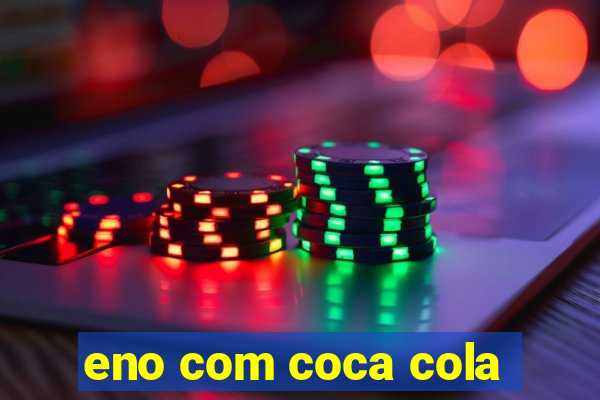 eno com coca cola